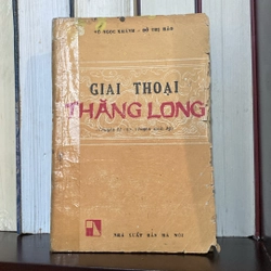GIAI THOẠI THĂNG LONG ( Chuyện Kẻ Chợ, chuyện Kinh Kỳ) xuất bản năm 1988