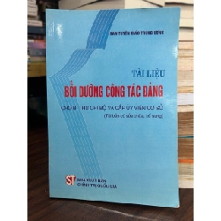 Tài liệu bồi dưỡng công tác đảng cho bí thư chi bộ và cấp ủy viên cơ sở -NXB Chính Trị quốc gia 797227