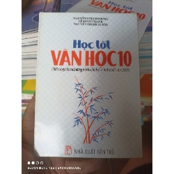 (Sách cũ SCGR) Học Tốt Văn Học 10 - Nguyễn Thị Kim Dung, Lê Minh Thanh, Nguyễn Thị Bích Hòa 2000 VAVO-AK2T4 Blogmeo090426
