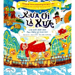 Xưa ơi là xưa: Thạch Sanh - Xin chôn ở núi vàng - Trê và Cóc - - LINHLANBOOKS - Sách Mẹ và bé
