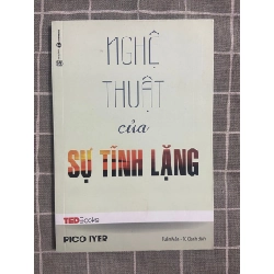 Nghệ thuật của sự tĩnh lặng (Tedbook) Mới 90% 2017 TSTK1505 Pico Iyer SÁCH TÂM LINH - TÔN GIÁO - THIỀN