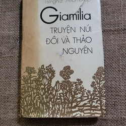 Giamilia - Truyện núi đồi và thảo nguyên _ Tác giả: Tsinghiz Aitơmatôp_ NXB Cầu vồng 271682