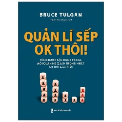 Quản Lí Sếp Ok Thôi! - Bruce Tulgan