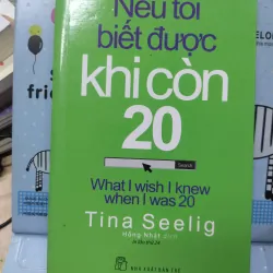 Sách: Nếu tôi biết được khi còn 20 - TG: Tina Seelig (B1)