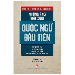 Những Áng Văn Xuôi Quốc Ngữ Đầu Tiên - Trương Vĩnh Ký, Huỳnh Tịnh Của, Trương Minh Ký