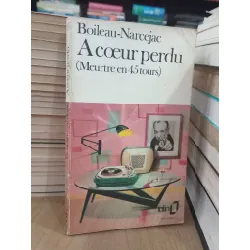 A coeur perdu - Boileau-Narcejac 591051