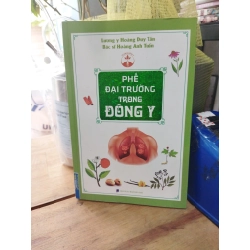 Phế đại trương trong đông y - Lương y Hoàng Duy Tân, BS. Hoàng Anh Tuấn 270584