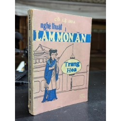 Nghệ thuật làm món ăn trung hoa - Cô Lệ Hoa 126505
