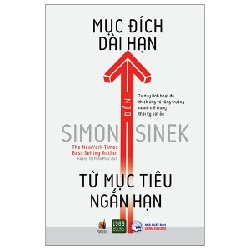 Từ Mục Tiêu Ngắn Hạn Đến Mục Đích Dài Hạn - Simon Sinek 281449