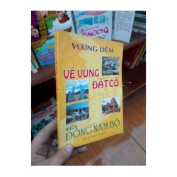 Về vùng đất cổ miền Đông Nam Bộ - Vương Liêm 2005