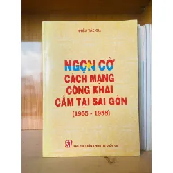 [Sách Cũ SCGR] Ngọn cờ Cách mạng công khai cắm tại Sài Gòn (1955-1958) LỊCH SỬ - CHÍNH TRỊ - TRIẾT HỌC VAVO0810