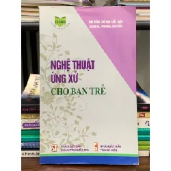 Nghệ thuật ứng xử cho bạn trẻ – Hội đồng chỉ đạo xuất bản sách Xã, Phường, Thị trấn