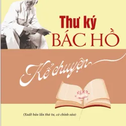 Thư ký Bác Hồ kể chuyện (Xuất bản lần thứ tư, có chỉnh sửa)