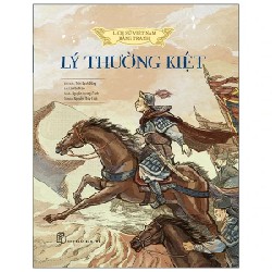 Lịch Sử Việt Nam Bằng Tranh - Lý Thường Kiệt (Bìa Cứng) - Trần Bạch Đằng, Lê Văn Năm, Nguyễn Quang Cảnh, Nguyễn Thùy Linh