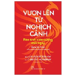 Vươn Lên Từ Nghịch Cảnh - Rèn Tính Kiên Cường Mỗi Ngày - Karen Forshaw 143643