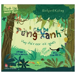 Danh Tác Muôn Thuở - Cậu Bé Rừng Xanh Hay Nhóc Con Loài Người - Rudyard Kipling, Antonis Papatheodoulou, Iris Samartzi (Mới 100%) Truyện thiếu nhi, NXB Kim Đồng - SÁCH ĐẠI HỌC
