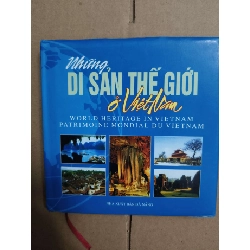 Di sản thế giới tại Việt Nam - 2007 - 329 trang - Bìa cứng - Kt 12 x 12 LỊCH SỬ - CHÍNH TRỊ - TRIẾT HỌC ANTQ2012-189
