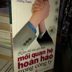 Làm thế nào giữ được mối quan hệ hoàn hảo trong công ty