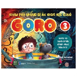 Khám Phá Những Bí Ẩn Khoa Học Cùng Goro - Tập 3: Goro Và Hành Trình Chinh Phục Bầu Trời - Đường An Hưng