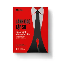 LÃNH ĐẠO TẬP SỰ - Hành trình không đơn độc cùng DAN COCKERELL, từ người trông xe đến Phó Chủ tịch Magic Kingdom - Tác giả: Dan Cockerell Dịch giả: Quách Cẩm Phương - QUẢN TRỊ