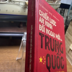 Chiến lược an ninh đối ngoại mới của Trung Quốc Ts. Hoàng Huệ Anh bìa cứng 523359