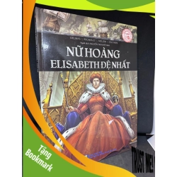 (TẶNG BOOKMARK) Nữ Hoàng Elisabeth Đệ Nhất (Tranh màu), Delmas, mới 90%, bìa cứng, RBK0502