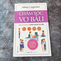 Chăm Sóc Vợ Bầu - Mọi Điều Các Ông Bố Tương Lai Nên Biết