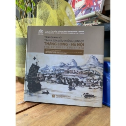 Tranh sơn dầu phỏng dựng về Thăng Long - Hà Nội thế kỷ XVII-XVIII-XIX - Trịnh Quang Vũ (song ngữ Việt-Anh) 270744