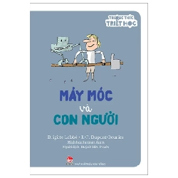 Thưởng Thức Triết Học - Máy Móc Và Con Người - Brigitte Labbé, P-F Dupont-Beurie, Jacques Azam (Mới 100%) Kiến thức bách khoa, NXB Kim Đồng - SÁCH ĐẠI HỌC
