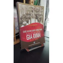 Cuộc kháng chiến chống Pháp của đồng bào Gia Định - Phạm Văn Chiêu