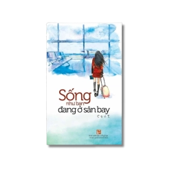 Sống như bạn đang ở sân bay - Cúc.T