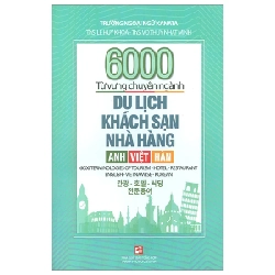 6000 Từ Vựng Chuyên Ngành Du Lịch-Khách Sạn-Nhà Hàng (Anh-Việt-Hàn) - ThS. Lê Huy Khoa, ThS. Võ Thụy Nhật Minh