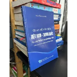 Quan hệ văn hóa Việt Nam - Trung Quốc: từ cuối thế kỷ XIX đến năm 1945 - Nguyễn Văn Hiệu