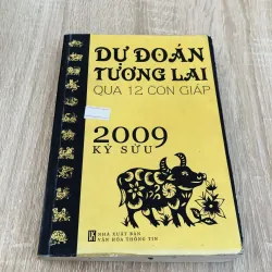 DỰ ĐOÁN TƯƠNG LAI QUA 12 CON GIÁP – KỶ SỬU 2009