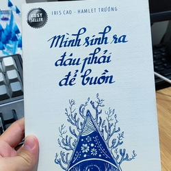 Mình sinh ra đâu phải để buồn - Iris Cao - Hamlet Trương - Sách cũ 460084