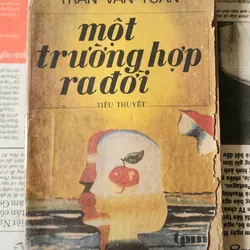 Tiểu thuyết MỘT TRƯỜNG HỢP RA ĐỜI, Trần Văn Tuấn