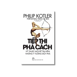 Tiếp thị phá cách - Philip Kotler ; Fernando Trias De Bes