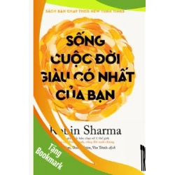 (TẶNG BOOKMARK) Sống cuộc đời giàu có nhất của bạn (Robin Sharma) - Robin Sharma - 2025 - kỹ năng quản lý, Kỹ năng sống