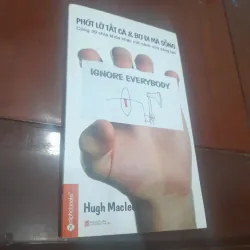 Hugh Macleod - PHỚT LỜ TẤT CẢ BƠ ĐI MÀ SỐNG