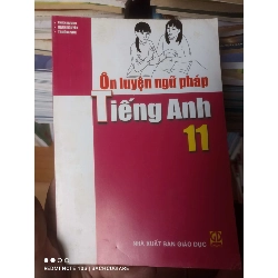(Sách cũ SCGR) Ôn Luyện Ngữ Pháp Tiếng Anh 11 - Thiên Hương, Hạnh Nguyên, Trương Sơn 2007 VAVO-AK2ST3 Blogmeo090426