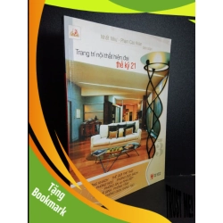 (TẶNG BOOKMARK) Trang trí nội thất hiện đại thế kỷ 21 tập 3 (sách màu) mới 60% bẩn nhẹ, bung trang 2005 RBK2101 Nhất Như - Phạm Cao Hoàn TẠP CHÍ, THIẾT KẾ, THỜI TRANG