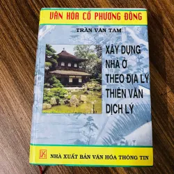Xây Dựng Nhà Ở Theo Địa Lý, Thiên Văn, Dịch Lý - Trần Văn Tam#HATRA