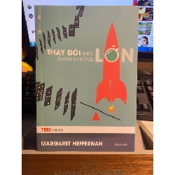TEDbooks – Thay đổi nhỏ phần thưởng lớn- Tác giả Margaret Heffernan- sách lưu kho mới 95% STB666