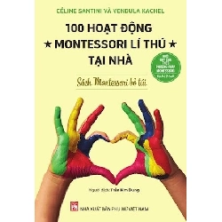 100 hoạt động Montessori lí thú tại nhà - Cleme Santini & Vendula Kaclel STB2750 Mẹ và bé