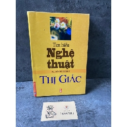 Tìm hiểu nghệ thuật thị giác - Nguyễn Hoàng Huy- sách lưu kho mới 90% Sách kiến thức tổng hợp STB0302