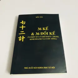 36 KẾ & 36 ĐỐI KẾ – KHÔNG PHẢI LÀ MƯU MẸO, MÀ LÀ NGHỆ THUẬT ỨNG BIẾN (Hầu Gia)