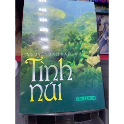 Tình núi 2006 mới 70% ố bẩn nhẹ Nguyễn Anh Đào HPB0906 SÁCH VĂN HỌC 161558