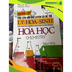 (TẶNG BOOKMARK) Tuyển Tập Các Câu Hỏi Ôn Luyện Và Đề Thi Lý - Hóa - Sinh (Hóa Học) - Nhóm Biên Soạn Hồng Đức 2012 Tham khảo - luyện thi RBK-AK2ST1