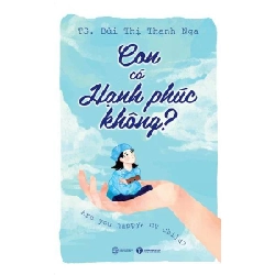 Con có hạnh phúc không? Bùi Thị Thanh Nga - Thái Hà Books MẸ VÀ BÉ Blogmeo 27525