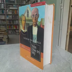 NỀN DÂN TRỊ MỸ - ALEXIS DE TOCQUEVILLE 356375